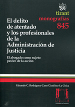 El delito de atentado y los profesionales de la Administración de Justicia. 9788490331507