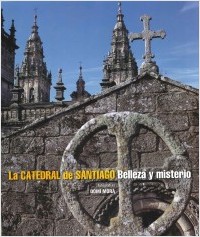 La Catedral de Santiago = The Cathedral of Santiago. 9788497857574