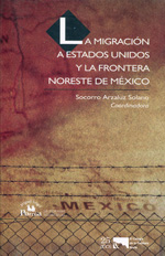 La migración a Estados Unidos y la frontera noreste de México