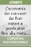 L'economia dei conventi dei frati minori e predicatori fino alla metà del trecento. 9788879889285