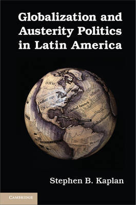 Globalization and austerity politics in latin America. 9781107670761