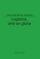 Logística, arte sin gloria. 9788497817790