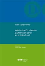 Administración tributaria y jurisdicción penal en el delito fiscal. 9788415664611