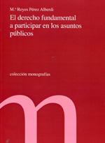 El Derecho Fundamental a participar en los asuntos públicos. 9788479434472