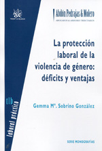 La protección laboral de la violencia de género. 9788490042472
