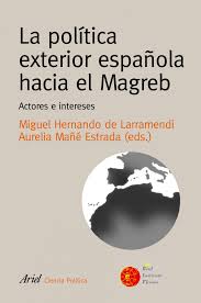 La política exterior española hacia el Magreb. 9788434418370