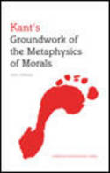 Kant's groundwork of the metaphysics of morals. 9780748647255