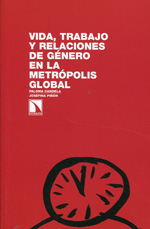 Vida, trabajo y relaciones de género en la metrópolis global. 9788483198018