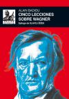 Cinco lecciones sobre Wagner. 9788446037477