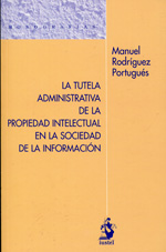 La tutela administrativa de la propiedad intelectual en la sociedad de la información. 9788498902259