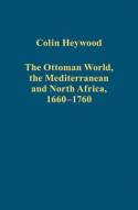The Ottoman world, the Mediterranean and North Africa, 1660-1760. 9781409464822