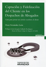 Captación y fidelización del cliente en los despachos de abogados. 9788490145609