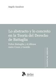 Lo abstracto y lo concreto en la Teoría del Derecho de Battaglia. 9788415690122