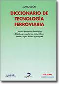 Diccionario de tecnología ferroviaria. 9788479786960