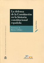 La defensa de la Constitución en la historia constitucional española. 9788425910647