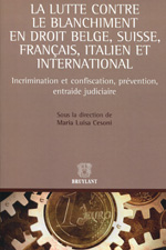 La lutte contre le blanchiment en Droit Belge, Suisse, Français, Italien et International. 9782802742593