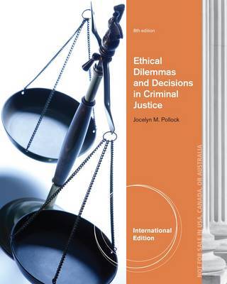 Ethical dilemmas and decisions in criminal justice
