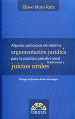Algunos principios de retórica y argumentación jurídica para la práctica jurisdiccional tradicional y juicios orales. 9786078127283