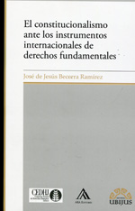 El constitucionalismo ante los instrumentos internacionales de Derechos Fundamentales. 9786078127344