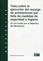 Todo sobre la ejecución del recargo de prestaciones por falta de medidas de seguridad e higiene. 9788445424506