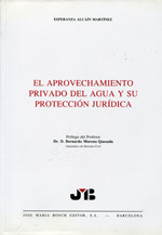 El aprovechamiento privado del agua y su protección jurídica. 9788476982839