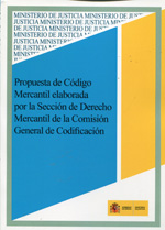 Propuesta del Código Mercantil elaborada por la Sección de Derecho Mercantil de la Comisión General de Codificación