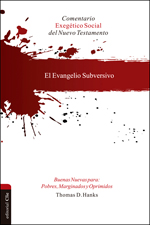 Comentario exegético social del Nuevo Testamento.  El Evangelio subversivo. 9788482676647