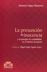 La presunción de inocencia y el principio de culpabilidad en el sistema acusatorio. 9786078127535