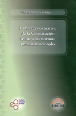 La fuerza normativa de la Constitución frente a las normas preconstitucionales. 9786078127580