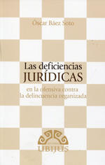 Las deficiencias jurídicas en la ofensiva contra la delincuencia organizada. 9786078127726