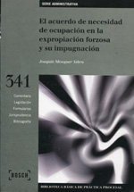 El acuerdo de necesidad de ocupación en la expropiación forzosa y su impugnación. 9788476767429