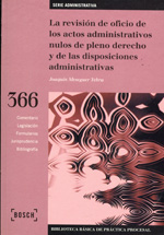 La revisión de oficio de los actos administrativos nulos de pleno derecho y de las disposiciones administrativas