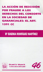 La acción de rescisión por fraude a los derechos del consorte en la sociedad de gananciales. 9788484424727