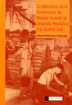 La Biblioteca de la Universidad de Madrid durante la Segunda República y la Guerra Civil. 9788499381640