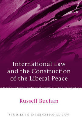 International Law and the construction of the liberal peace. 9781849462440