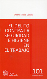 El delito contra la seguridad e higiene en el trabajo. 9788490334508