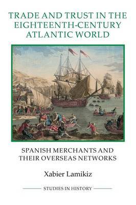 Trade and trust in the eighteenth-century Atlantic World. 9781843838449