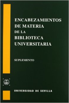 Encabezamientos de materia de la Biblioteca Universitaria de Sevilla. 9788447202522