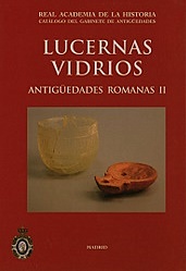 Lucernas: antigüedades romanas 2 por F. Germán Rodríguez Martínez ; Vidrios: antigüedades romanas 3 por Eduardo Alonso Careza. 9788495983664