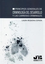 Principios generales de criminología del desarrollo y las carreras criminales. 9788494143557