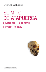 El mito de Atapuerca. 9788493969547