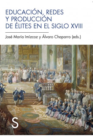 Educación, redes y producción de élites en el siglo XVIII