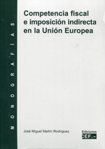 Competencia fiscal e imposición indirecta en la Unión Europea. 9788445426166