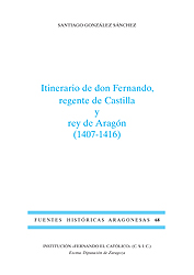 Itinerario de don Fernando, Regente de Castilla y Rey de Aragón (1407-1416). 9788499112565