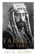 Faisal I of Iraq. 9780300127324