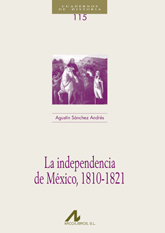 Libro: La Independencia de México, 1810-1821 - 9788476358207 - Sánchez  Andrés, Agustín - · Marcial Pons Librero