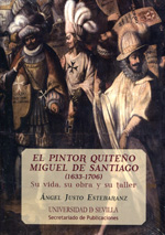 El pintor quiteño Miguel de Santiago (1633-1706). 9788447213207