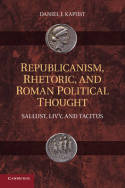 Republicanism, rhetoric, and roman political thought. 9781107425279