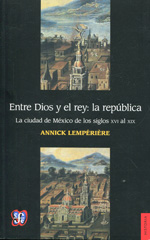 Entre Dios y el Rey: la república. 9786071616456