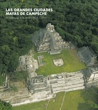 Las grandes ciudades mayas de Campeche